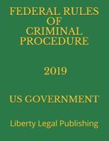 FEDERAL RULES OF CRIMINAL PROCEDURE 2019: Liberty Legal Publishing 179178822X Book Cover