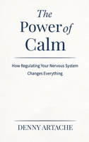 The Power of Calm: How Regulating Your Nervous System Changes Everything B0GML53GFP Book Cover