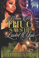 When A Thug Says He Loves You: Thug Kisses Between My Thighs B0C1J7CRVP Book Cover