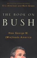 The Book on Bush: How George W. (Mis)leads America 0143034421 Book Cover