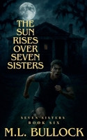 The Sun Rises Over Seven Sisters B09HFZWYH7 Book Cover