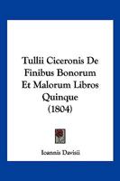 Tullii Ciceronis De Finibus Bonorum Et Malorum Libros Quinque (1804) 1166794733 Book Cover