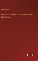 Medizin und Religion in ihren gegenseitigen Beziehungen 3563166536 Book Cover