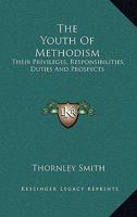 The Youth of Methodism: Their Privileges, Responsibilities, Duties, and Prospects 0469323353 Book Cover