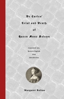 De Carles' Trial and Death of Queen Anne Boleyn : Translated into Modern English 1519581319 Book Cover