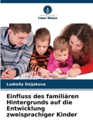 Einfluss des familiären Hintergrunds auf die Entwicklung zweisprachiger Kinder 620939647X Book Cover
