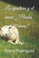 La injusticia y el amor, ¿ Pueden ir de la mano? B0BZ6YL9WN Book Cover