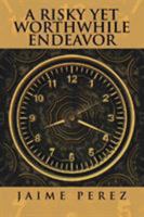 A Risky Yet Worthwhile Endeavor 1524643157 Book Cover