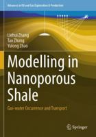 Modelling in Nanoporous Shale: Gas-water Occurrence and Transport (Advances in Oil and Gas Exploration & Production) 303169144X Book Cover
