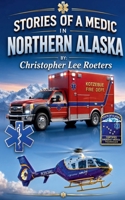 Stories Of A Medic In Northern Alaska B0F2T2FCC8 Book Cover