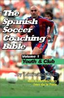The Spanish Soccer Coaching Bible: Youth and Club 1591640210 Book Cover