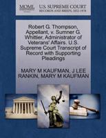 Robert G. Thompson, Appellant, v. Sumner G. Whittier, Administrator of Veterans' Affairs. U.S. Supreme Court Transcript of Record with Supporting Pleadings 1270458639 Book Cover