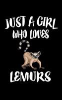 Just A Girl Who Loves Lemurs: Animal Nature Collection 1075467284 Book Cover
