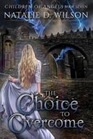 The Choice To Overcome 1523862513 Book Cover