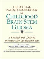 The Official Parent's Sourcebook on Childhood Brain Stem Glioma: A Revised and Updated Directory for the Internet Age 0597831092 Book Cover