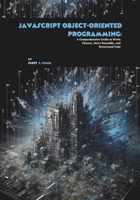 JavaScript Object-oriented Programming: A Comprehensive Guide to Write Cleaner, More Reusable, and Structured Code B0FH4RSB9G Book Cover