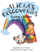 Alicia's Discoveries Catching a Rainbow Bilingual English-Spanish B08B2G28NM Book Cover