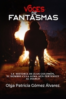 Voces de Fantasmas: La historia de Juan Colomón, el hombre cuya alma aún pertenece al diablo B095GNTVVG Book Cover