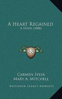 A Heart Regained: A Novel 1166440192 Book Cover