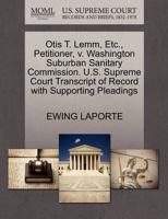 Otis T. Lemm, Etc., Petitioner, v. Washington Suburban Sanitary Commission. U.S. Supreme Court Transcript of Record with Supporting Pleadings 1270699849 Book Cover