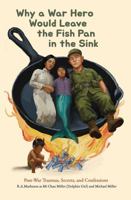Why a War Hero Would Leave the Fish Pan in the Sink: Post-War Traumas, Secrets, and Confessions B0H1Q3Z543 Book Cover