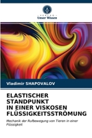 ELASTISCHER STANDPUNKT IN EINER VISKOSEN FLÜSSIGKEITSSTRÖMUNG: Mechanik der Rufbewegung von Tieren in einer Flüssigkeit 620266469X Book Cover