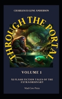 Through The Portal: 52 Flash Fiction Tales of the Extraordinary B0CQVPCNH6 Book Cover