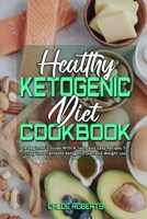 Healthy Ketogenic Diet Cookbook: A Beginner's Guide With A Tasty and Easy Recipes To Enjoy Your Fantastic Ketogenic Diet and Weight Loss 1802970398 Book Cover
