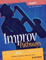 Improv Pathways: Beginning Jazz Improvisation Method for Trumpet 1892131447 Book Cover