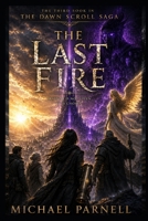 The Last Fire (The Dawn Scroll Saga) B0H5CB391F Book Cover