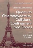 Quantum Chromodynamics: Collisions, Confinement and Chaos - Proceedings of the Workshop 9810230281 Book Cover