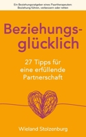 Beziehungsratgeber: 27 Tipps eines Paartherapeuten für eine glückliche Beziehung: Beziehung retten, führen und verbessern 1080675078 Book Cover