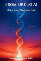 From Fire To AI: A Journey of Flame and Code B0FFRHPW3X Book Cover