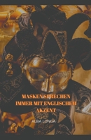 Masken sprechen immer mit englischem Akzent (Alba Longa) (German Edition) B0CNY3FY5N Book Cover