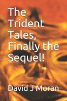 The Trident Tales, Finally the Sequel!: Another Trident Tale Book 1729162444 Book Cover