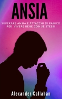 Ansia: Superare ansia e attacchi di panico per vivere bene con se stessi (La Ricetta della Felicità) (Italian Edition) 1690957654 Book Cover