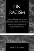 On Racism: Essays on Black Popular Culture, African American Politics, and the New Black Aesthetics 0761825967 Book Cover