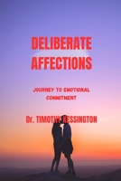 DELIBERATE AFFECTIONS: Journey to emotional commitment B0CKR65Q3T Book Cover