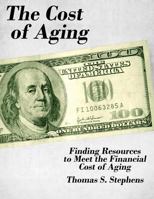 The Cost of Aging: Finding Resources to Meet the Financial Demands of Aging 1974364178 Book Cover