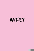 Wifey: Lined Paper Writing Journal Diary Notebook for Women, 6 X 9 , 120 Pages, Undated Daily Planner, Cute Gift for Bride or Wifey 1695029372 Book Cover