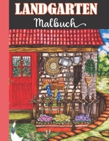 Landgarten Malbuch: Ein Malbuch für Erwachsene mit charmantem kreativem Landleben, verspielten Tieren, schönen Blumen, Landschaften und vielem mehr! (German Edition) B08KBH2V7B Book Cover