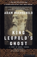 King Leopold's Ghost: A Story of Greed, Terror, and Heroism in Colonial Africa 0618001905 Book Cover