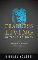 Fearless Living in Troubled Times: Finding Hope in the Promise of Christ's Return 0736968024 Book Cover