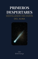 Primeros Despertares: Desvelando Hechizos del Alma (Spanish Edition) B0FRY5KT8Y Book Cover