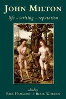 John Milton: Life, Writing, Reputation 0197264700 Book Cover