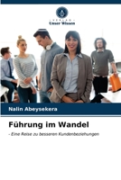Führung im Wandel: - Eine Reise zu besseren Kundenbeziehungen 6202862467 Book Cover