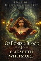Of Bones and Blood: A Time Travel Romance: Book 4 for Echoes of the Crescent City Series B0F98ZWH25 Book Cover