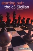 Starting Out: The c3 Sicilian by John Emms 1857445708 Book Cover