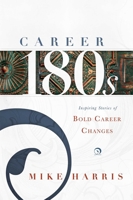 Career 180s: Inspiring Stories of Bold Career Changes 1599326183 Book Cover