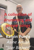 A Collection of Drumming and Prayer Songs: Traditional Lakota, Cree & Ojibway songs for healing and spiritual balance. 1927861888 Book Cover